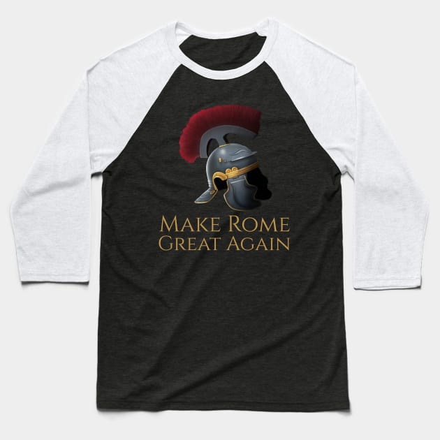 Ancient Rome Legionary Helmet - Make Rome Great Again Baseball T-Shirt by Styr Designs